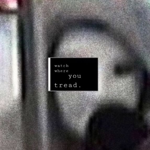 Watch Where You Tread